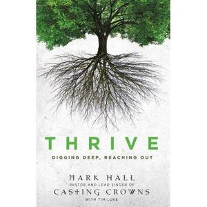 The Thrive: Digging Deep, Reaching Out -- Mark Hall